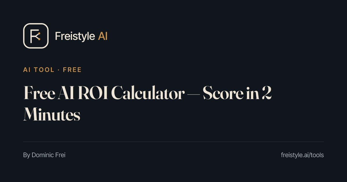 Free AI ROI Calculator — Score in 2 Minutes | Freistyle AI